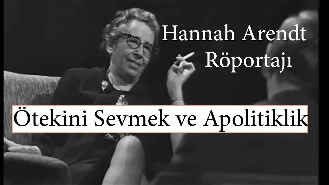10631 Hannah Arendt: Ötekini Sevmek ve Apolitiklik (Türkçe Altyazılı)