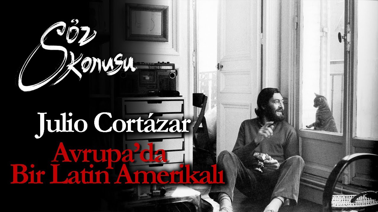 Avrupa’da Bir Latin Amerikalı: Julio Cortázar (Türkçe Altyazılı)