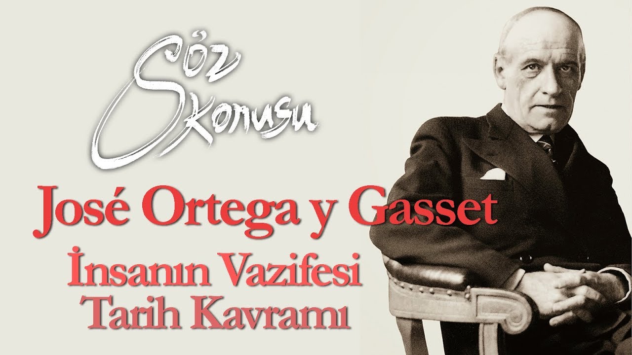 José Ortega y Gasset: “İnsanın Vazifesi” / “Tarih Kavramı” (Türkçe Altyazılı)