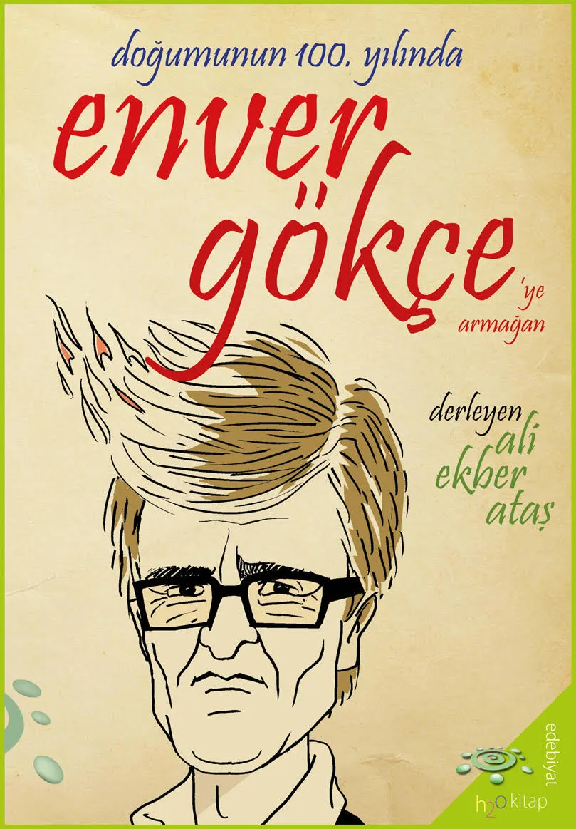 Doğumunun 100. Yılında ENVER GÖKÇE’ye Armağan