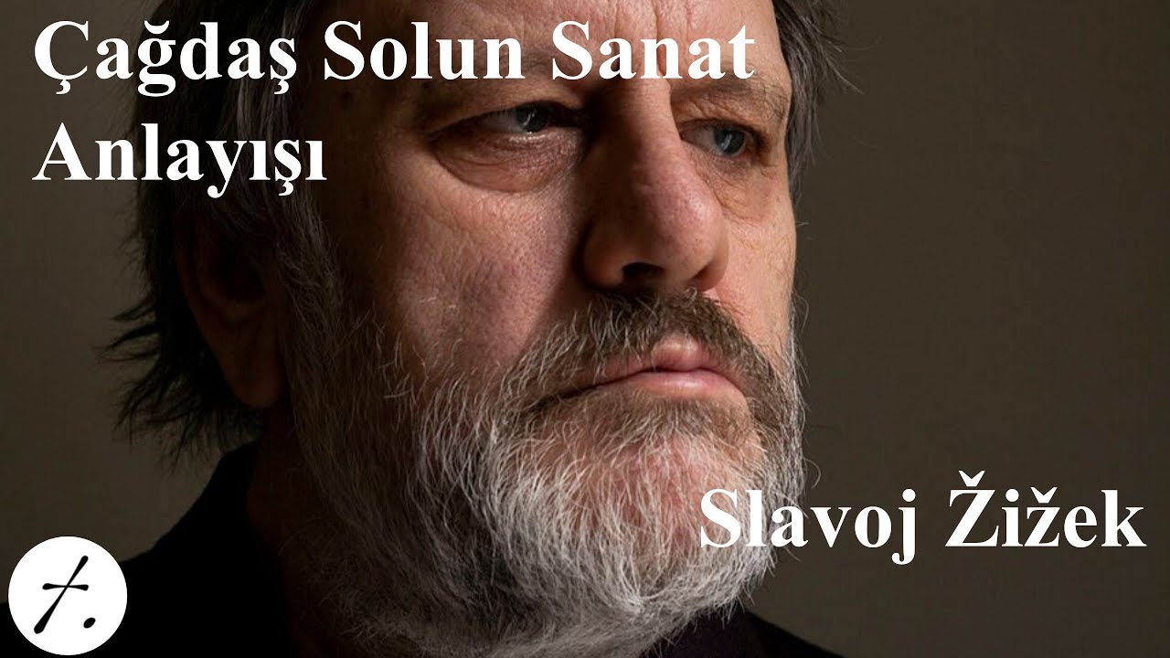 Slavoj Žižek: Çağdaş Solun Sanat Anlayışı