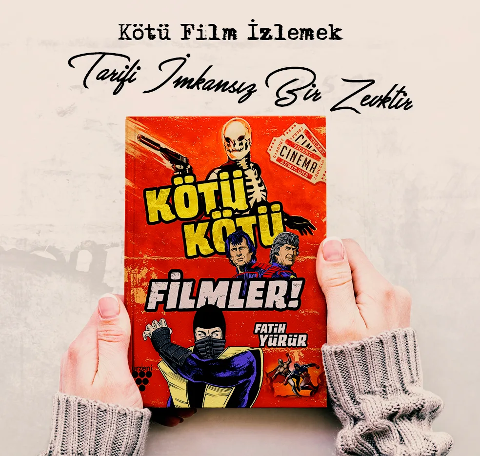 KÖTÜ FİLM İZLEMEK TARİFİ İMKÂNSIZ BİR ZEVKTİR!