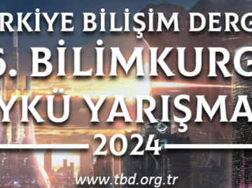 TÜRKİYE BİLİŞİM DERGİSİ 2024 Bilimkurgu Öykü Yarışması