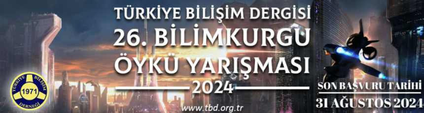 TÜRKİYE BİLİŞİM DERGİSİ 2024 Bilimkurgu Öykü Yarışması