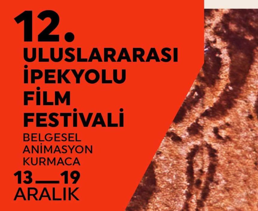 12. ULUSLARARASI İPEKYOLU FİLM FESTİVALİ  13 -19 ARALIK TARİHLERİ ARASINDA İZLEYİCİSİYLE BULUŞUYOR