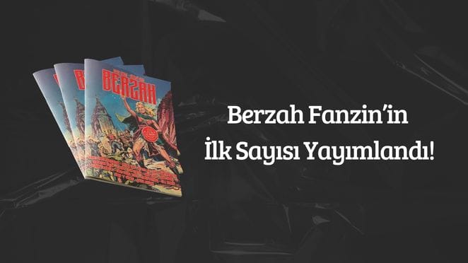 Fantastik Kurgunun Yeni Durağı: Berzah Fanzin Yayın Hayatına Başladı