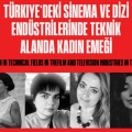 Kültürel Zeynalar ve Ninalar: Türkiye’deki Sinema ve Dizi Endüstrilerinde Teknik Alanda Yaratıcı Kadın Emeği